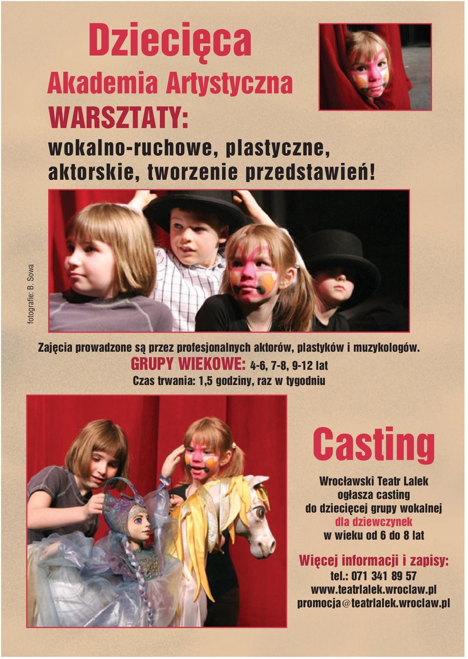 GRUPY WIEKOWE: 4 6, 7 8, 9 12 lat Czas trwania: 1,5 godziny, raz w tygodniu Casting Wrocławski Teatr Lalek ogłasza casting