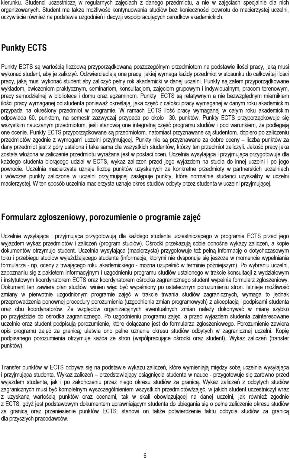 są wartością liczbową przyporządkowaną poszczególnym przedmiotom na podstawie ilości pracy, jaką musi wykonać student, aby je zaliczyć.