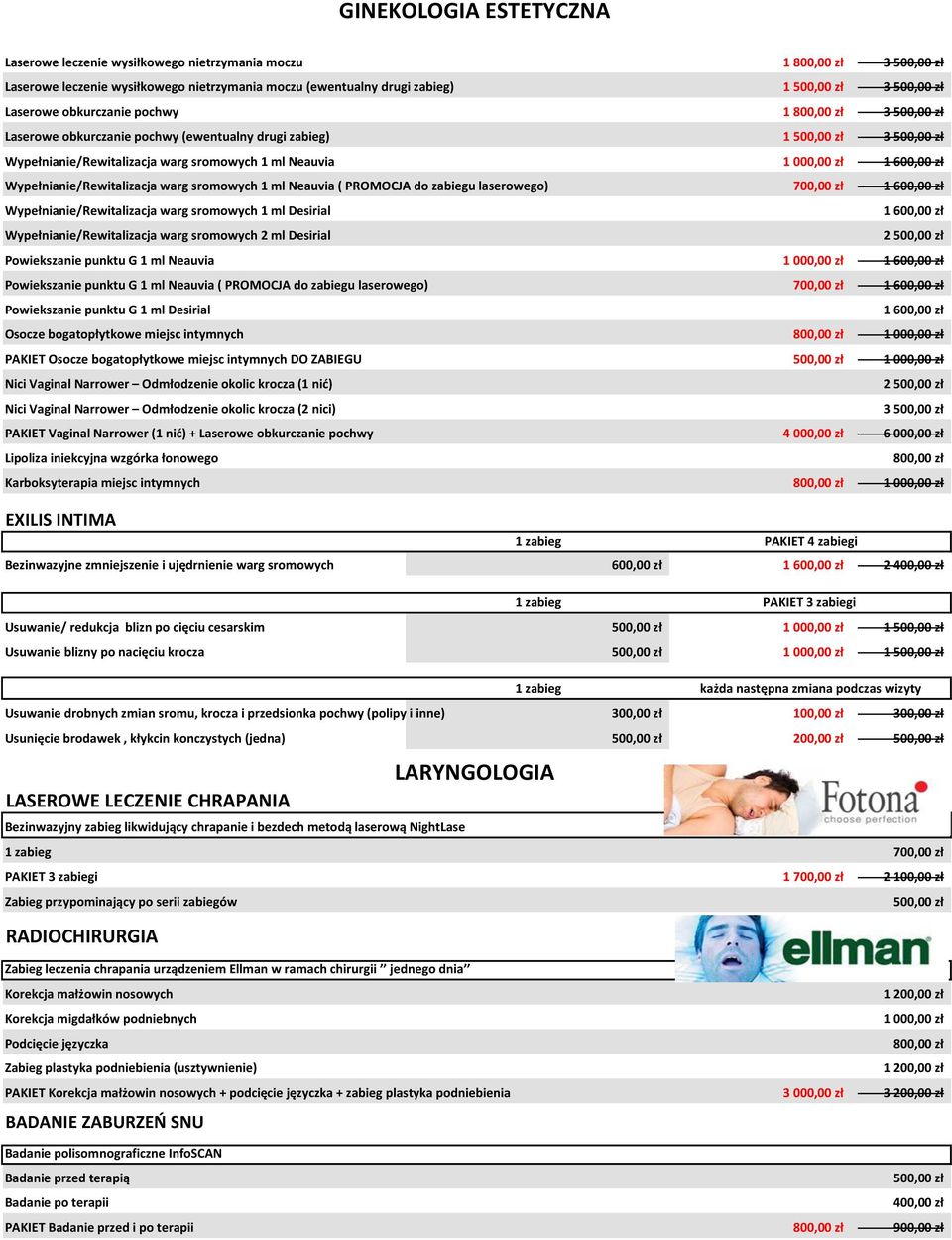 600,00 zł Wypełnianie/Rewitalizacja warg sromowych 1 ml Neauvia ( PROMOCJA do zabiegu laserowego) 700,00 zł 1 600,00 zł Wypełnianie/Rewitalizacja warg sromowych 1 ml Desirial 1 600,00 zł