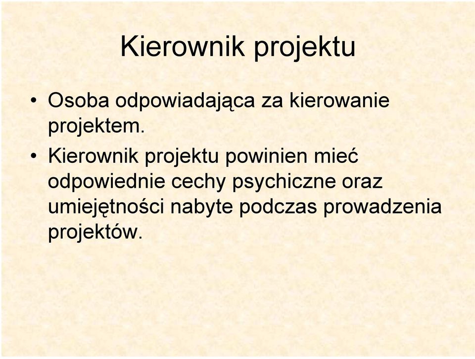 Kierownik projektu powinien mieć odpowiednie