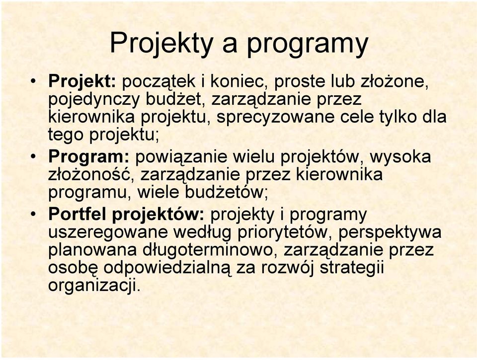 złożoność, zarządzanie przez kierownika programu, wiele budżetów; Portfel projektów: projekty i programy