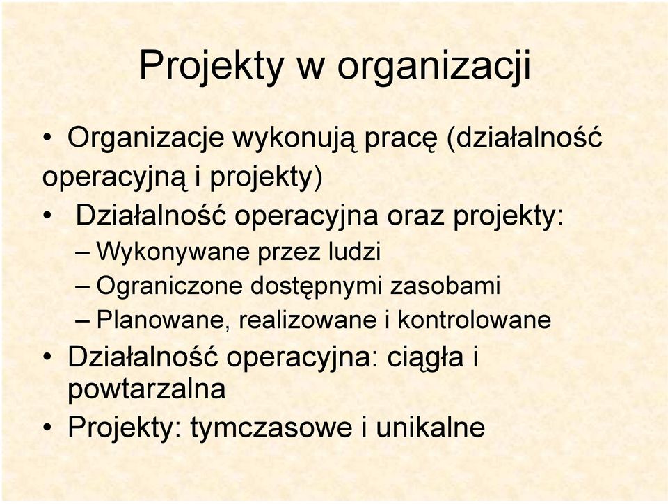 Ograniczone dostępnymi zasobami Planowane, realizowane i kontrolowane