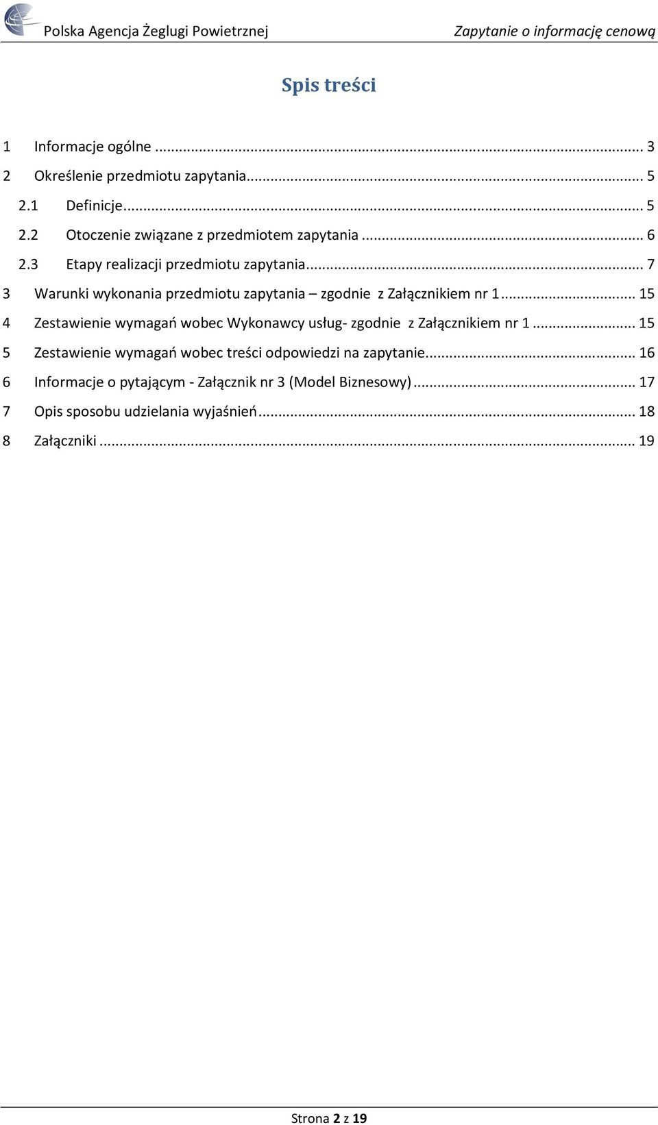 .. 15 4 Zestawienie wymagań wobec Wykonawcy usług- zgodnie z Załącznikiem nr 1.