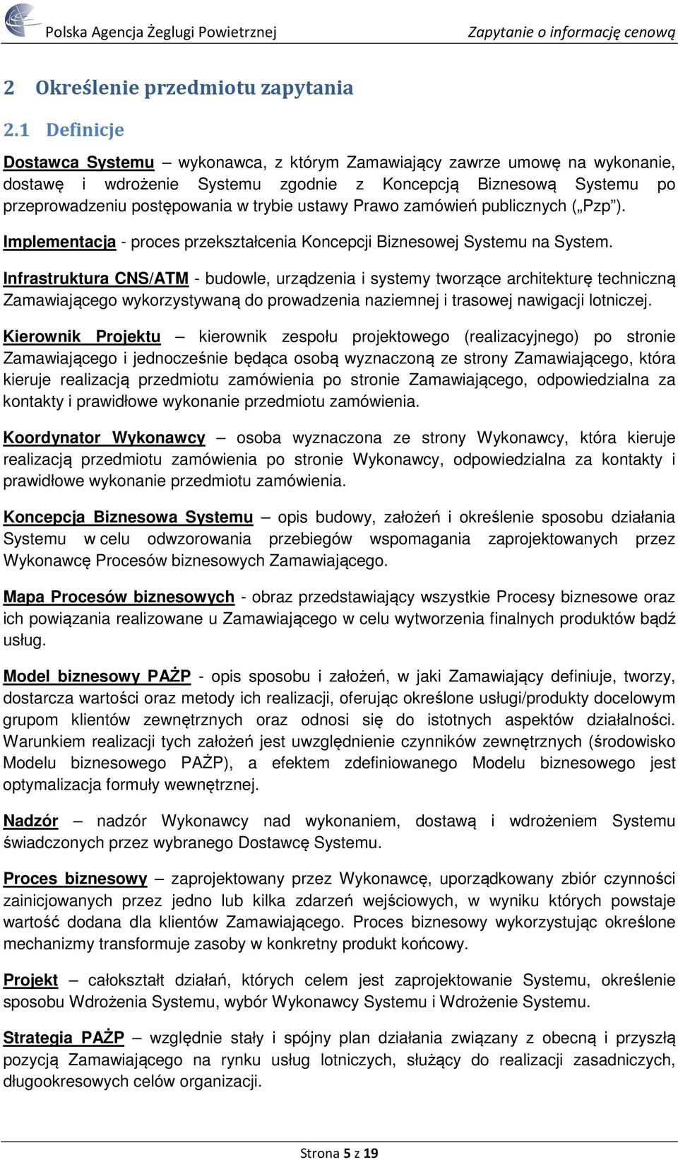 ustawy Prawo zamówień publicznych ( Pzp ). Implementacja - proces przekształcenia Koncepcji Biznesowej Systemu na System.