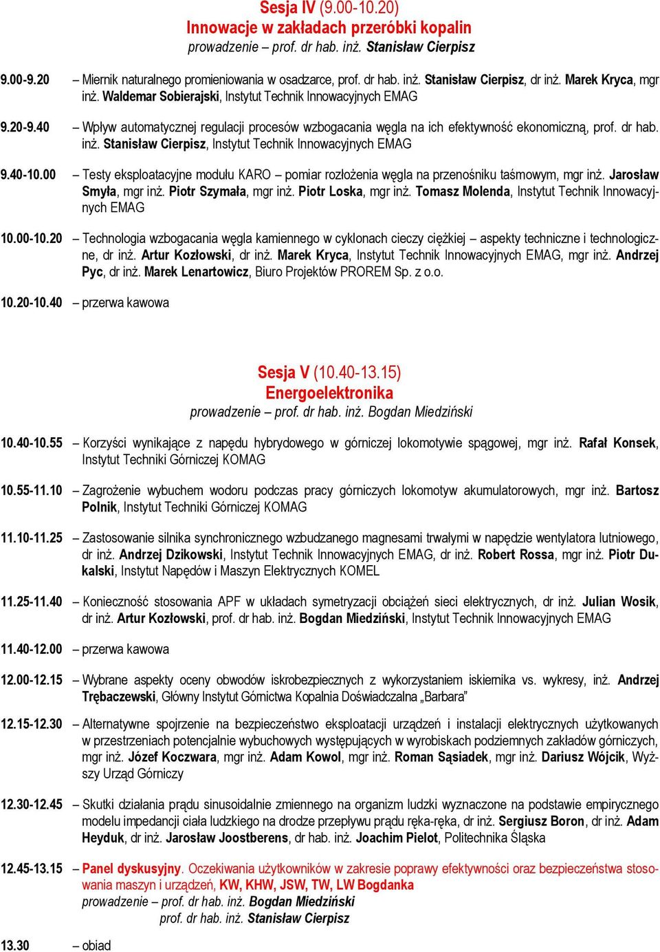 40-10.00 Testy eksploatacyjne modułu KARO pomiar rozłożenia węgla na przenośniku taśmowym, mgr inż. Jarosław Smyła, mgr inż. Piotr Szymała, mgr inż. Piotr Loska, mgr inż.