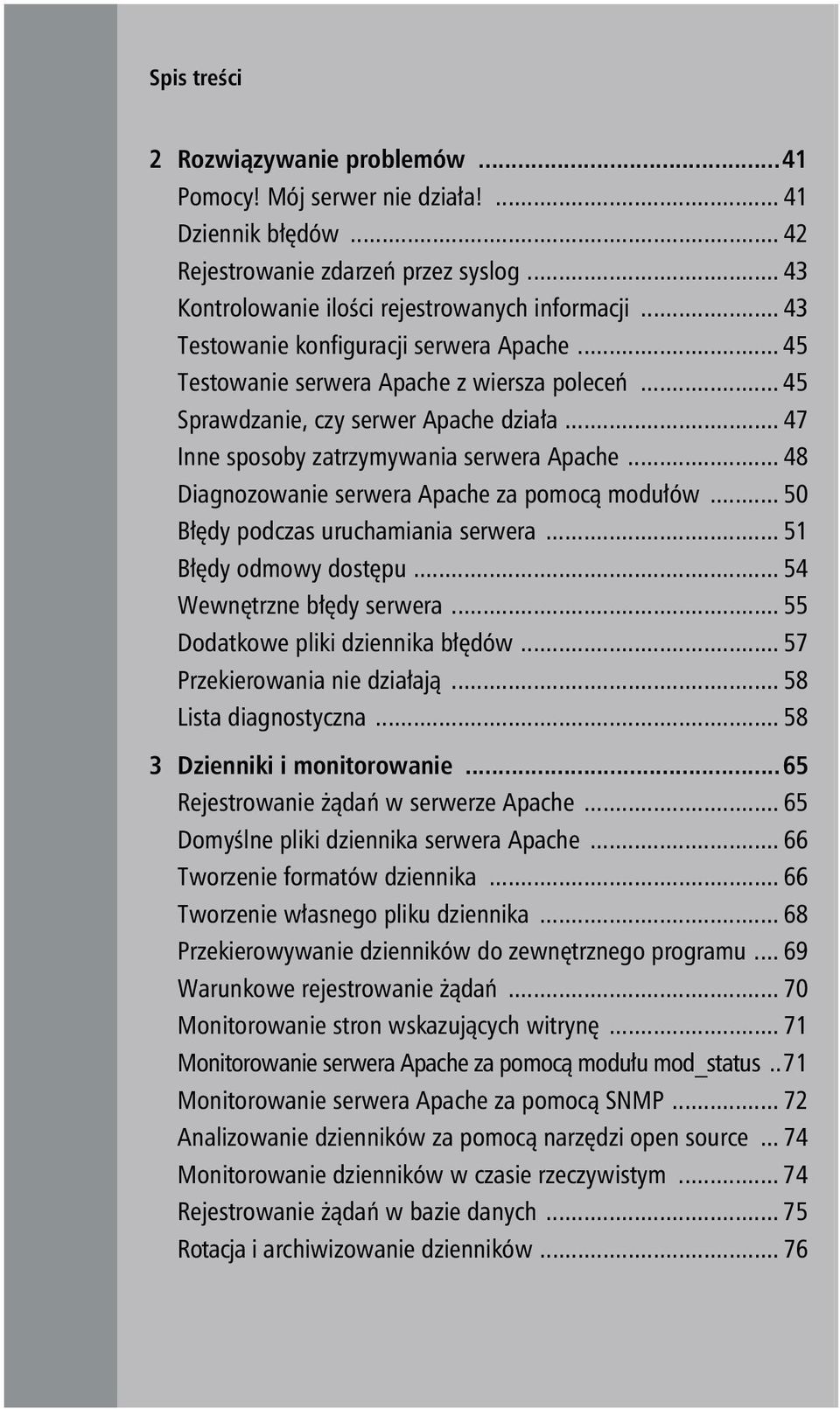 .. 48 Diagnozowanie serwera Apache za pomocą modułów... 50 Błędy podczas uruchamiania serwera... 51 Błędy odmowy dostępu... 54 Wewnętrzne błędy serwera... 55 Dodatkowe pliki dziennika błędów.