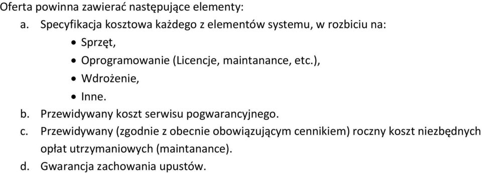 (Licencje, maintanance, etc.), Wdrożenie, Inne. b. Przewidywany koszt serwisu pogwarancyjnego. c.