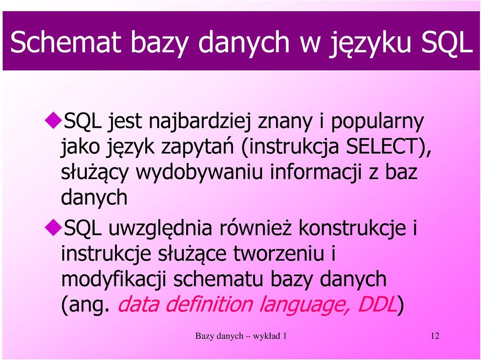 SQL uwzględnia również konstrukcje i instrukcje służące tworzeniu i modyfikacji