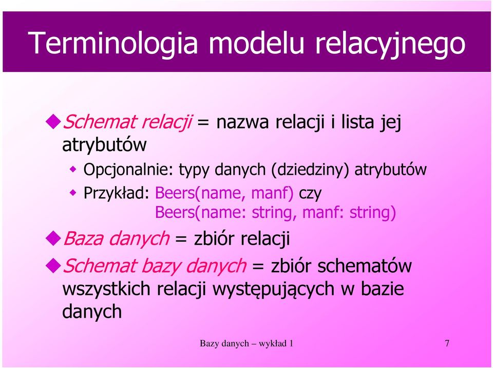 manf) czy Beers(name: string, manf: string) Baza danych = zbiór relacji Schemat