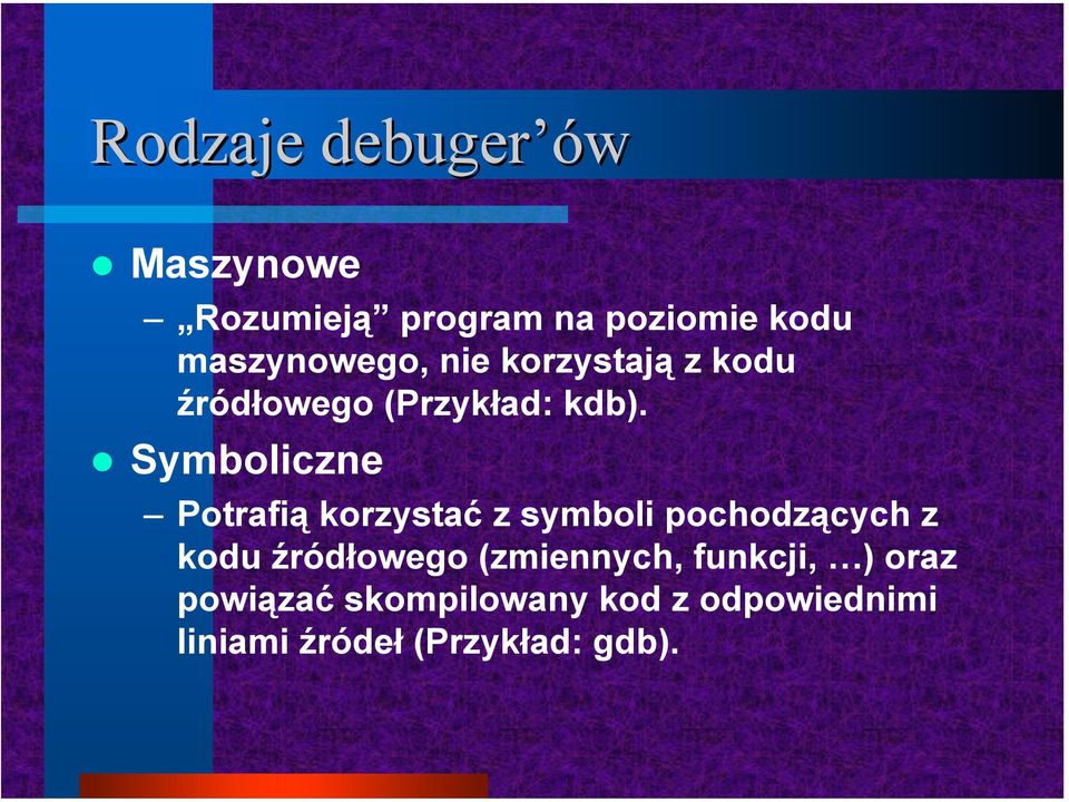 Symboliczne Potrafią korzystać z symboli pochodzących z kodu źródłowego