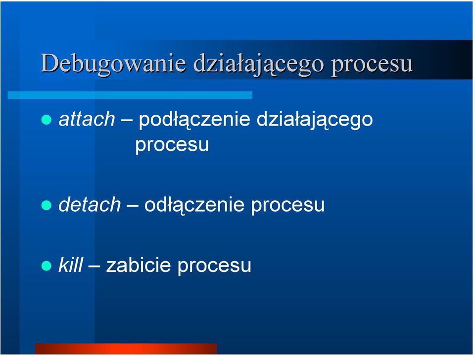 działającego procesu detach