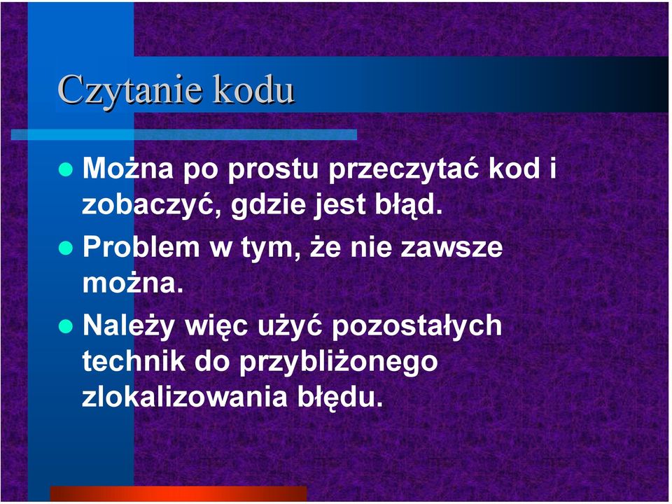 Problem w tym, że nie zawsze można.