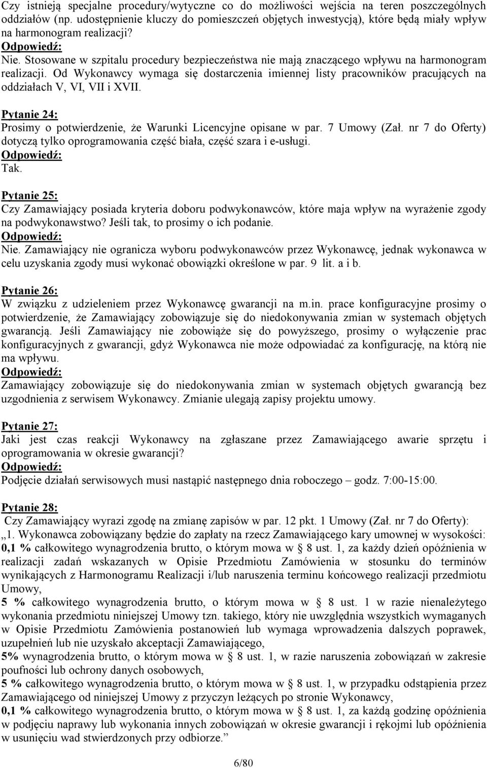 Stosowane w szpitalu procedury bezpieczeństwa nie mają znaczącego wpływu na harmonogram realizacji.