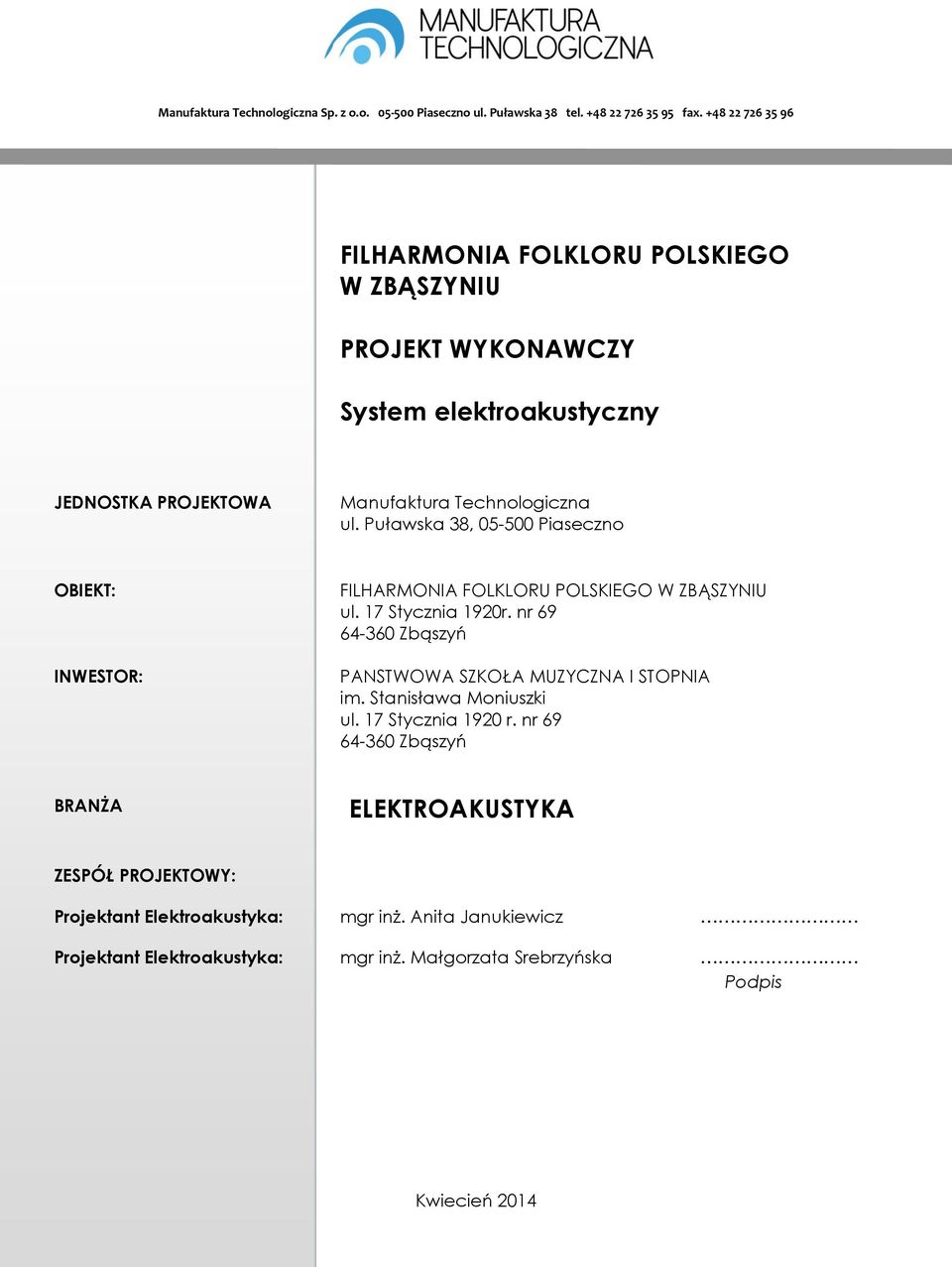 Puławska 38, 05-500 Piaseczno OBIEKT: INWESTOR: FILHARMONIA FOLKLORU POLSKIEGO W ZBĄSZYNIU ul. 17 Stycznia 1920r.