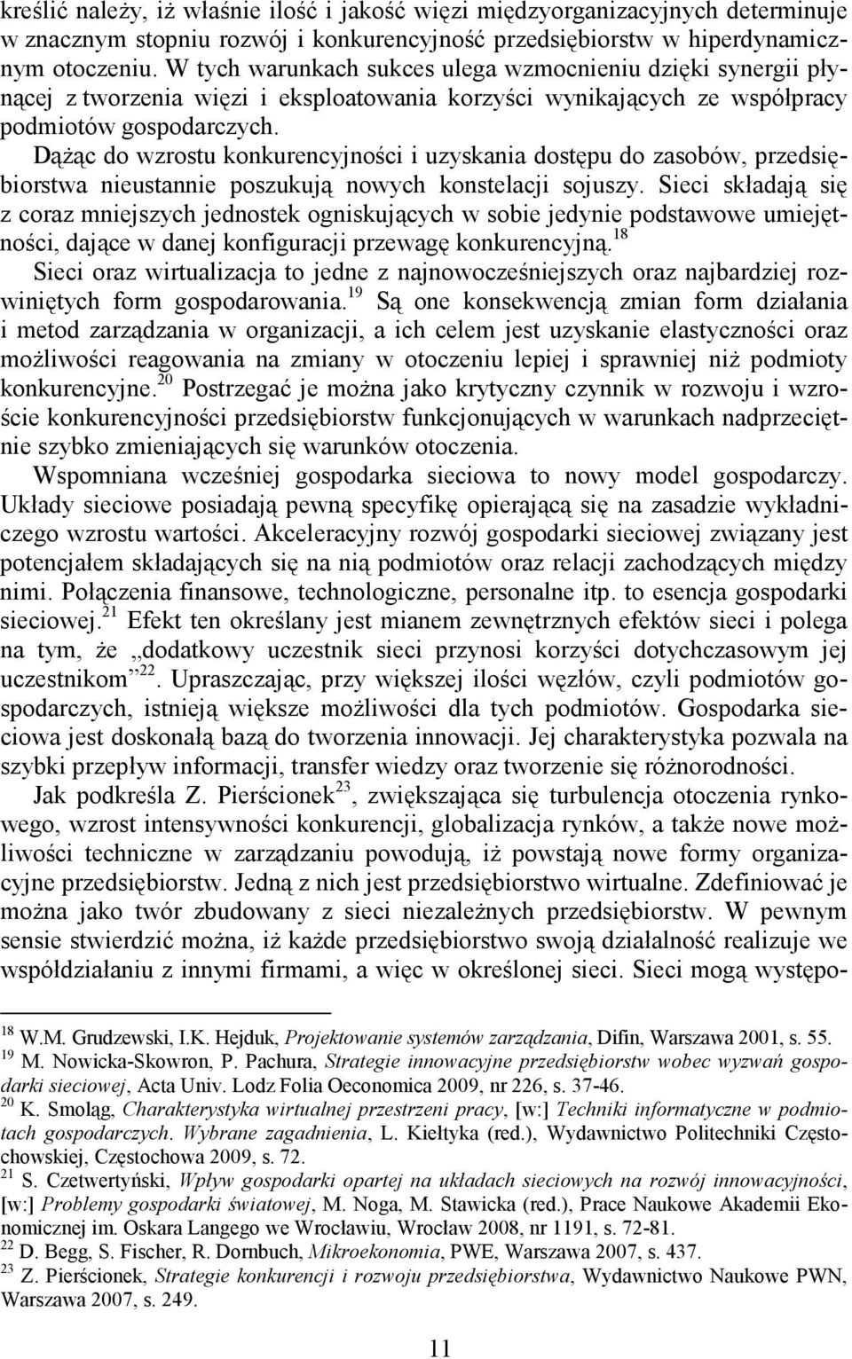 DąŜąc do wzrostu konkurencyjności i uzyskania dostępu do zasobów, przedsiębiorstwa nieustannie poszukują nowych konstelacji sojuszy.