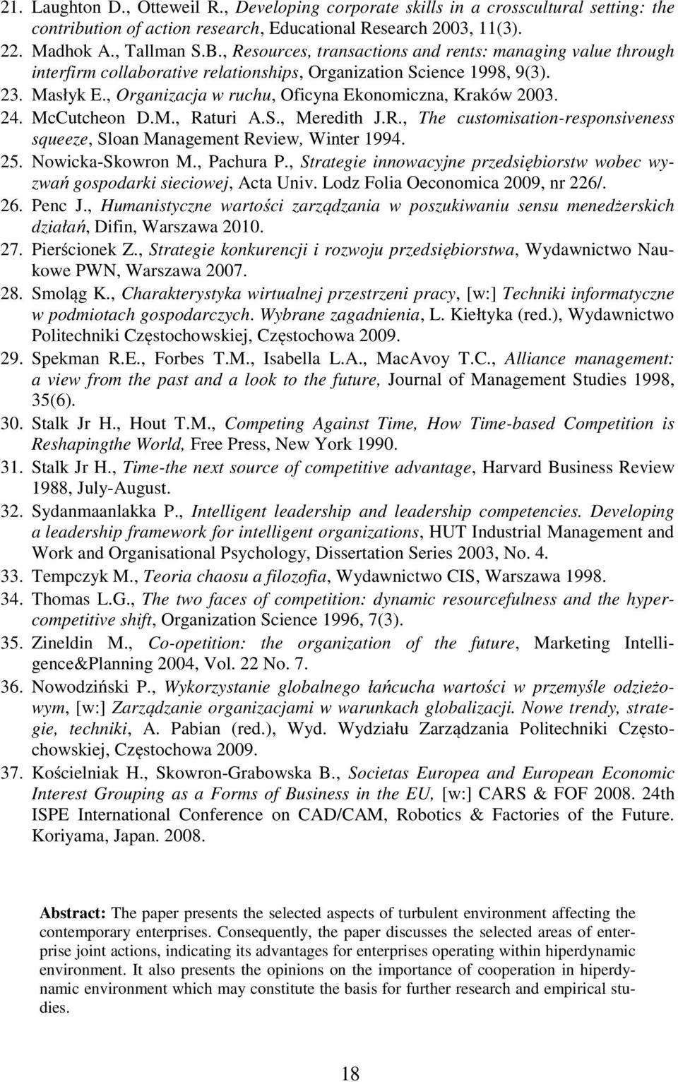 , Organizacja w ruchu, Oficyna Ekonomiczna, Kraków 2003. 24. McCutcheon D.M., Raturi A.S., Meredith J.R., The customisation-responsiveness squeeze, Sloan Management Review, Winter 1994. 25.