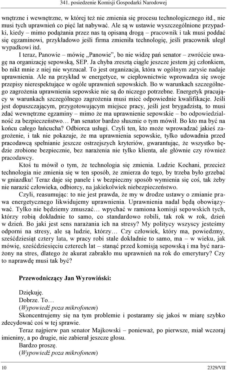 uległ wypadkowi itd. I teraz, Panowie mówię Panowie, bo nie widzę pań senator zwróćcie uwagę na organizację sepowską, SEP.