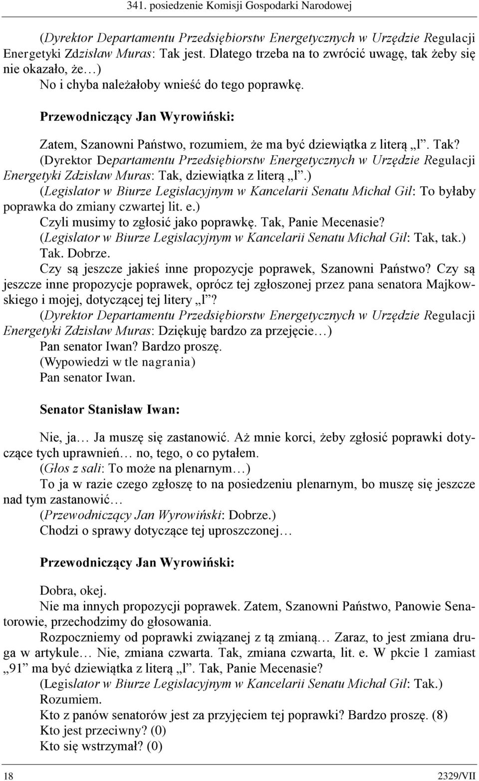 (Dyrektor Departamentu Przedsiębiorstw Energetycznych w Urzędzie Regulacji Energetyki Zdzisław Muras: Tak, dziewiątka z literą l.