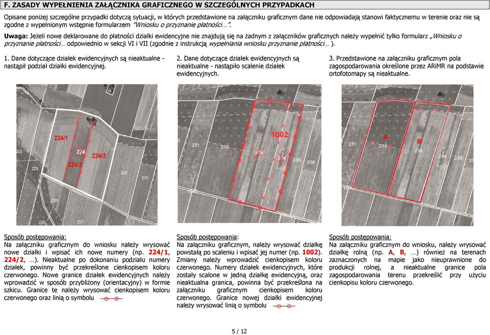 Uwaga: Jeżeli nowe deklarowane do płatności działki ewidencyjne nie znajdują się na żadnym z załączników graficznych należy wypełnić tylko formularz Wniosku o przyznanie płatności odpowiednio w