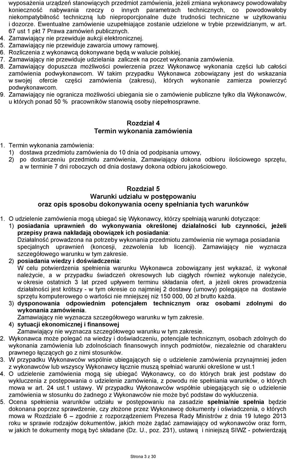 67 ust 1 pkt 7 Prawa zamówień publicznych. 4. Zamawiający nie przewiduje aukcji elektronicznej. 5. Zamawiający nie przewiduje zawarcia umowy ramowej. 6.