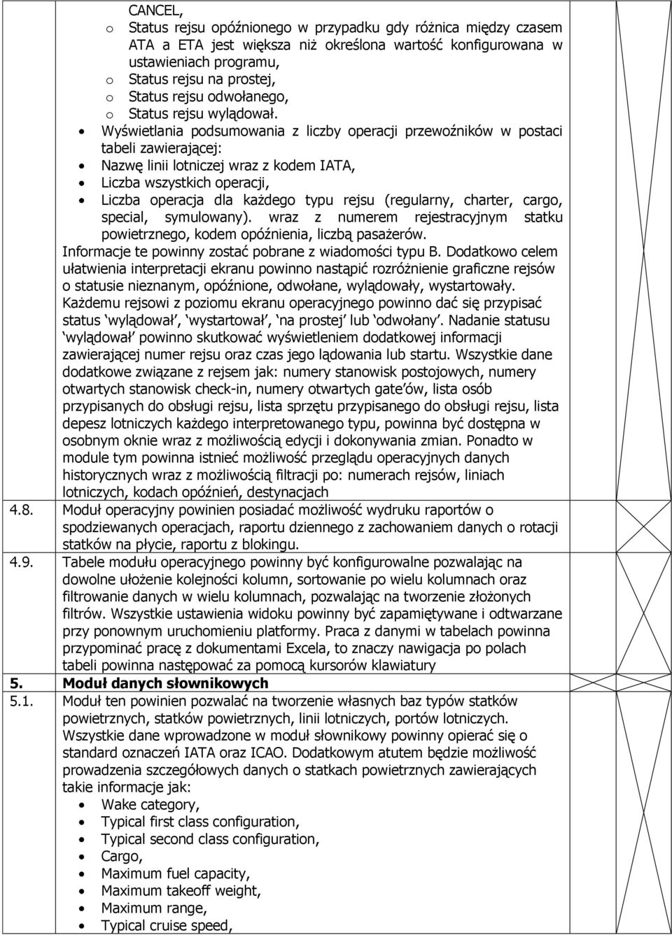 Wyświetlania podsumowania z liczby operacji przewoźników w postaci tabeli zawierającej: Nazwę linii lotniczej wraz z kodem IATA, Liczba wszystkich operacji, Liczba operacja dla każdego typu rejsu