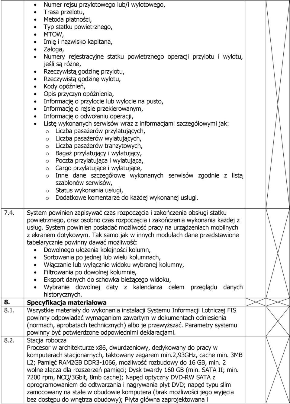 przekierowanym, Informację o odwołaniu operacji, Listę wykonanych serwisów wraz z informacjami szczegółowymi jak: o Liczba pasażerów przylatujących, o Liczba pasażerów wylatujących, o Liczba