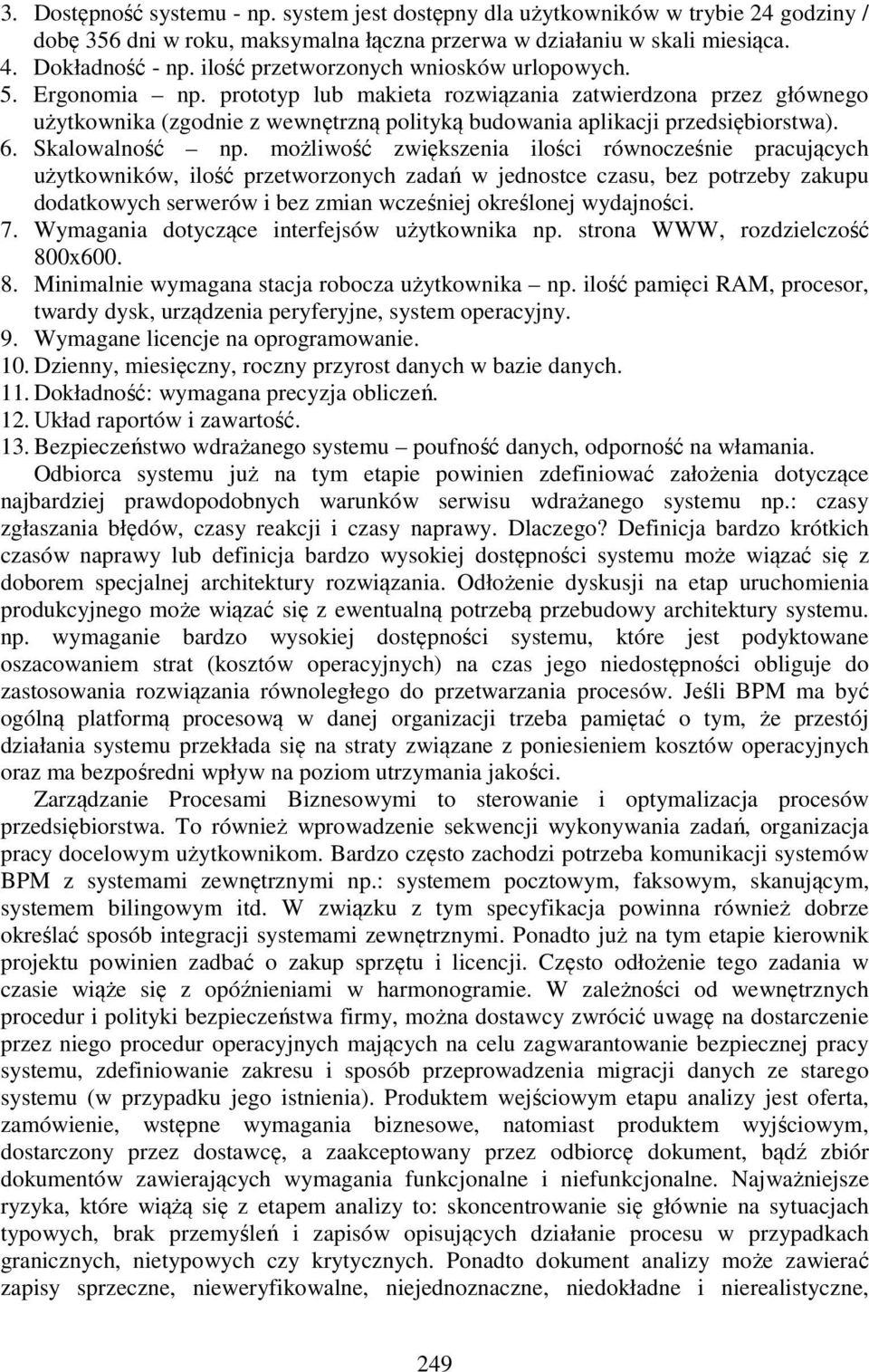 prototyp lub makieta rozwiązania zatwierdzona przez głównego użytkownika (zgodnie z wewnętrzną polityką budowania aplikacji przedsiębiorstwa). 6. Skalowalność np.