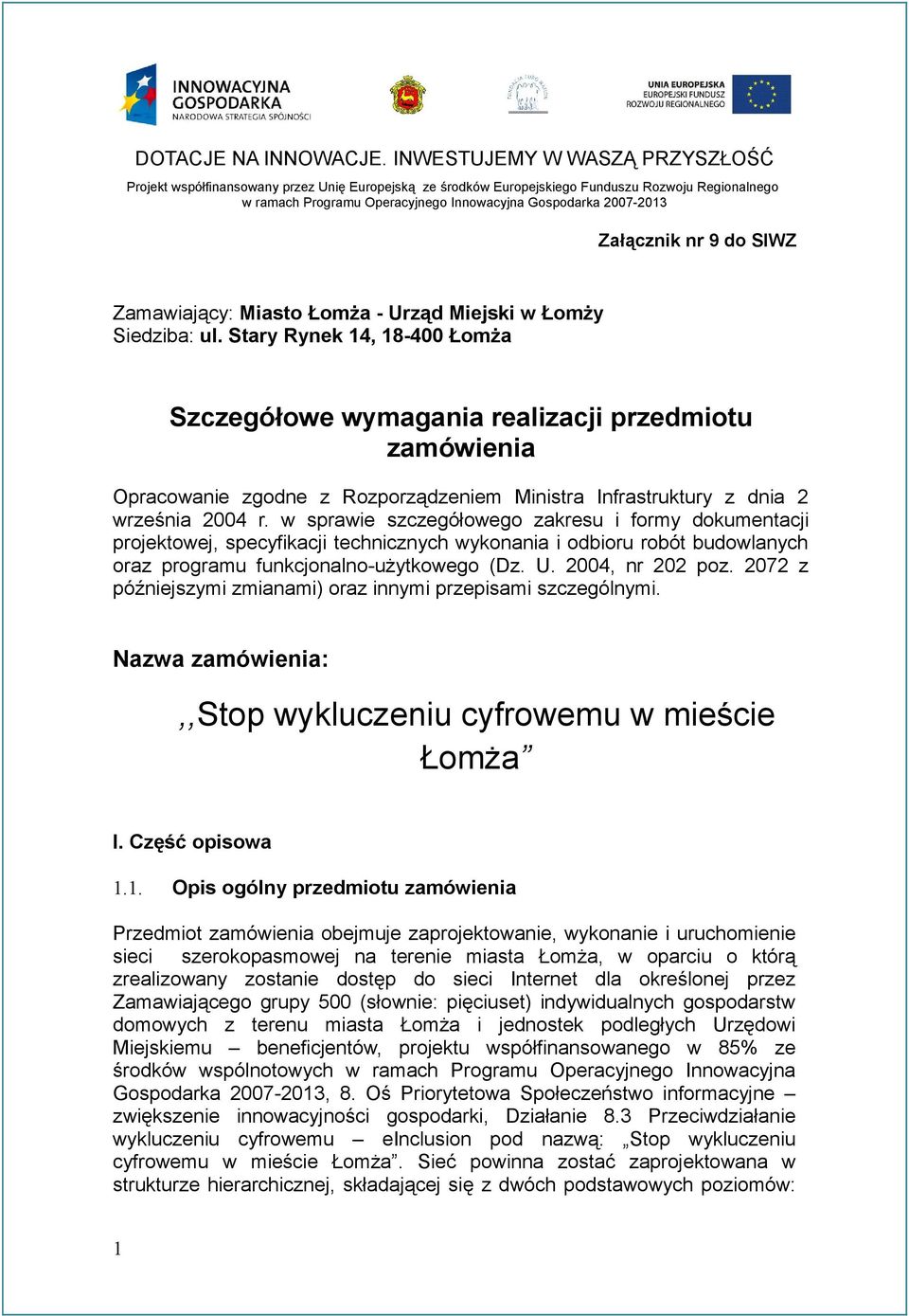 w sprawie szczegółowego zakresu i formy dokumentacji projektowej, specyfikacji technicznych wykonania i odbioru robót budowlanych oraz programu funkcjonalno-użytkowego (Dz. U. 2004, nr 202 poz.