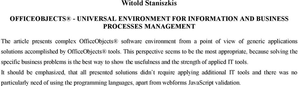 This perspective seems to be the most appropriate, because solving the specific business problems is the best way to show the usefulness and the strength