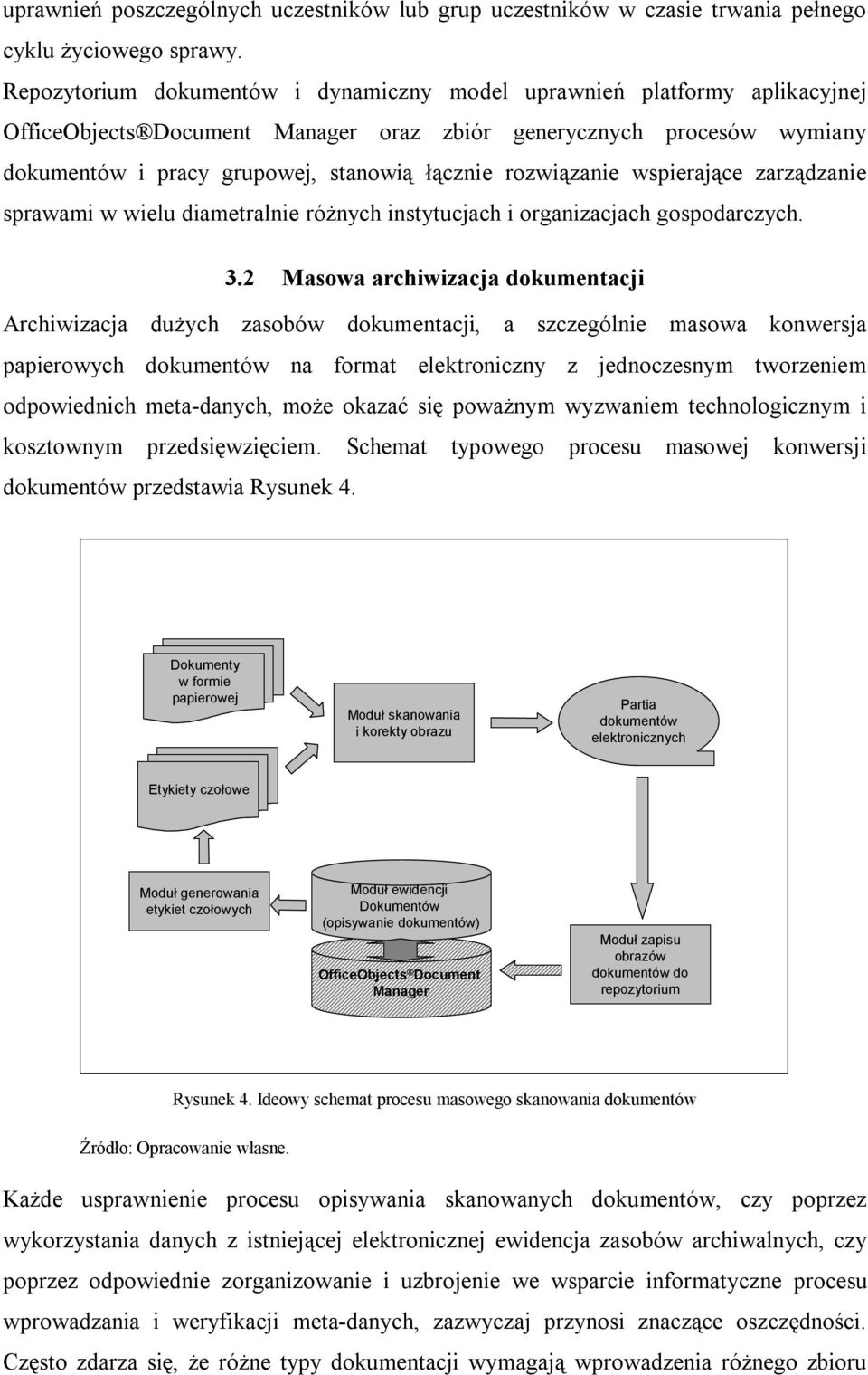 wspierające zarządzanie sprawami w wielu diametralnie różnych instytucjach i organizacjach gospodarczych. 3.