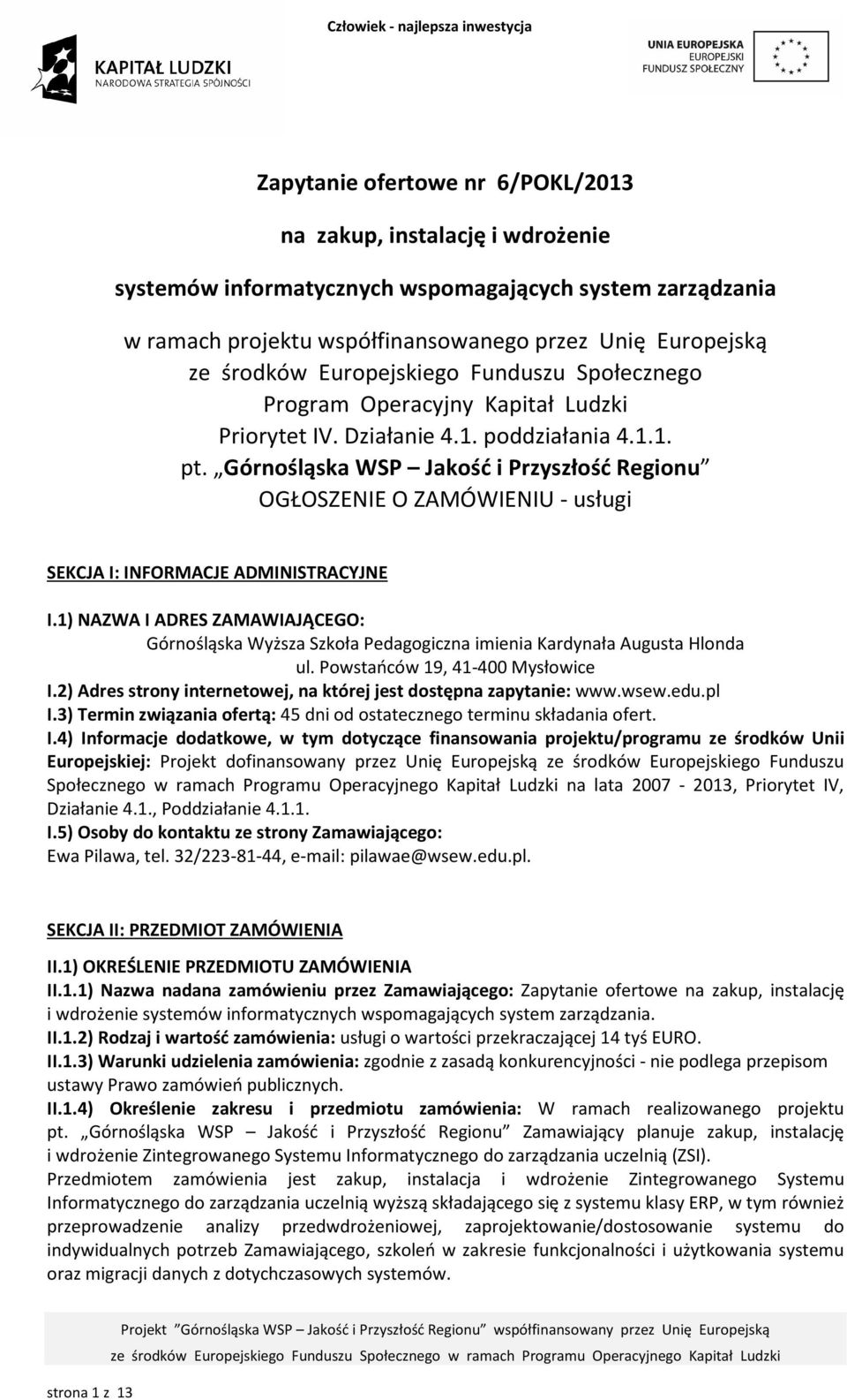 Górnośląska WSP Jakość i Przyszłość Regionu OGŁOSZENIE O ZAMÓWIENIU - usługi SEKCJA I: INFORMACJE ADMINISTRACYJNE I.