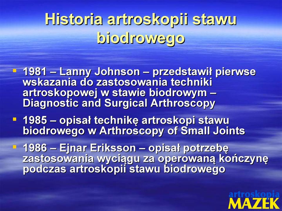 1985 opisał technikę artroskopi stawu biodrowego w Arthroscopy of Small Joints 1986 Ejnar