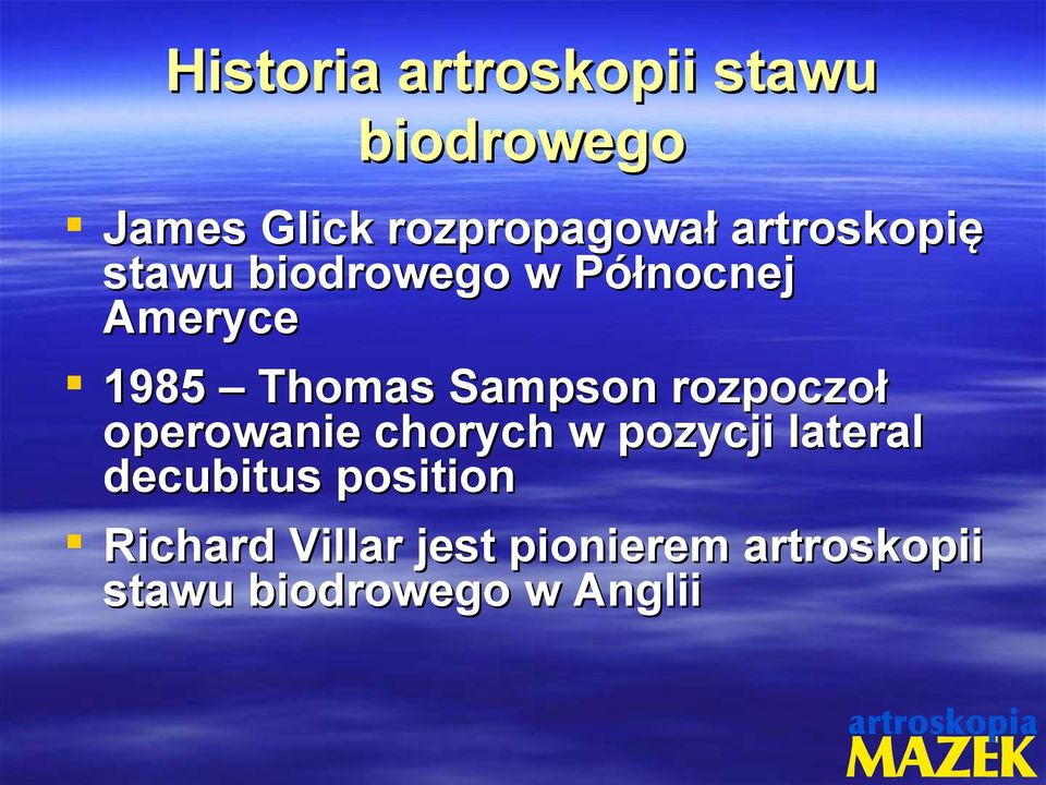 Sampson rozpoczoł operowanie chorych w pozycji lateral decubitus