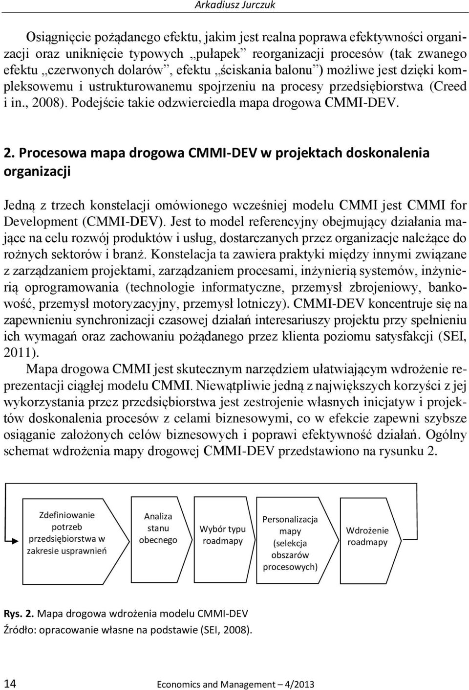 08). Podejście takie odzwierciedla mapa drogowa CMMI-DEV. 2.