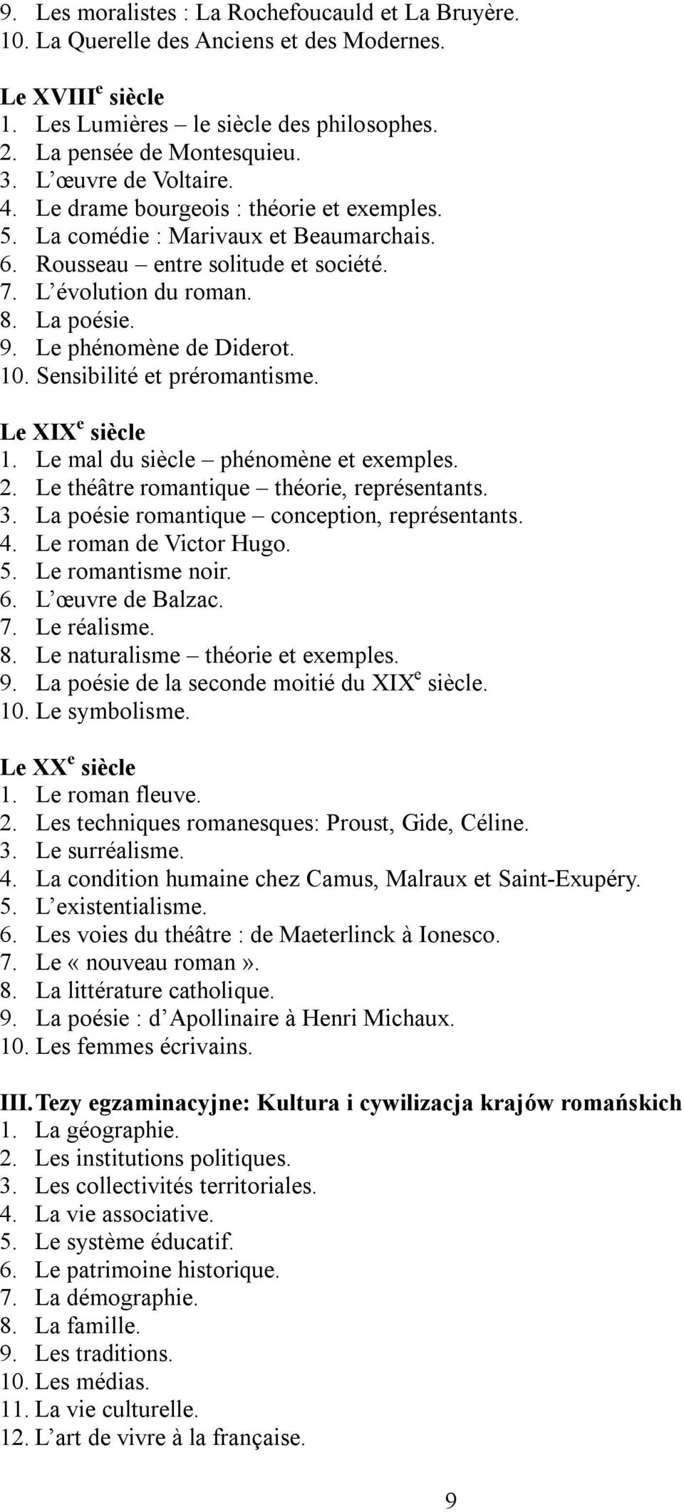 Le phénomène de Diderot. 10. Sensibilité et préromantisme. Le XIX e siècle 1. Le mal du siècle phénomène et exemples. 2. Le théâtre romantique théorie, représentants. 3.