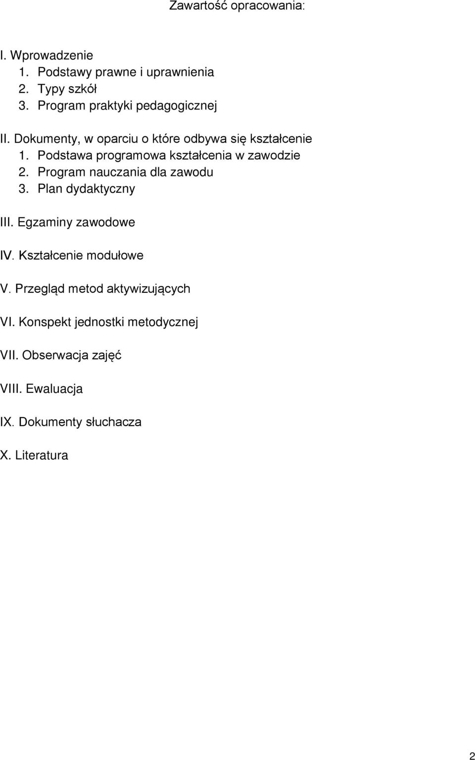 Podstawa programowa kształcenia w zawodzie 2. Program nauczania dla zawodu 3. Plan dydaktyczny III.