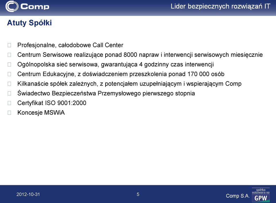 doświadczeniem przeszkolenia ponad 170 000 osób Kilkanaście spółek zależnych, z potencjałem uzupełniającym i