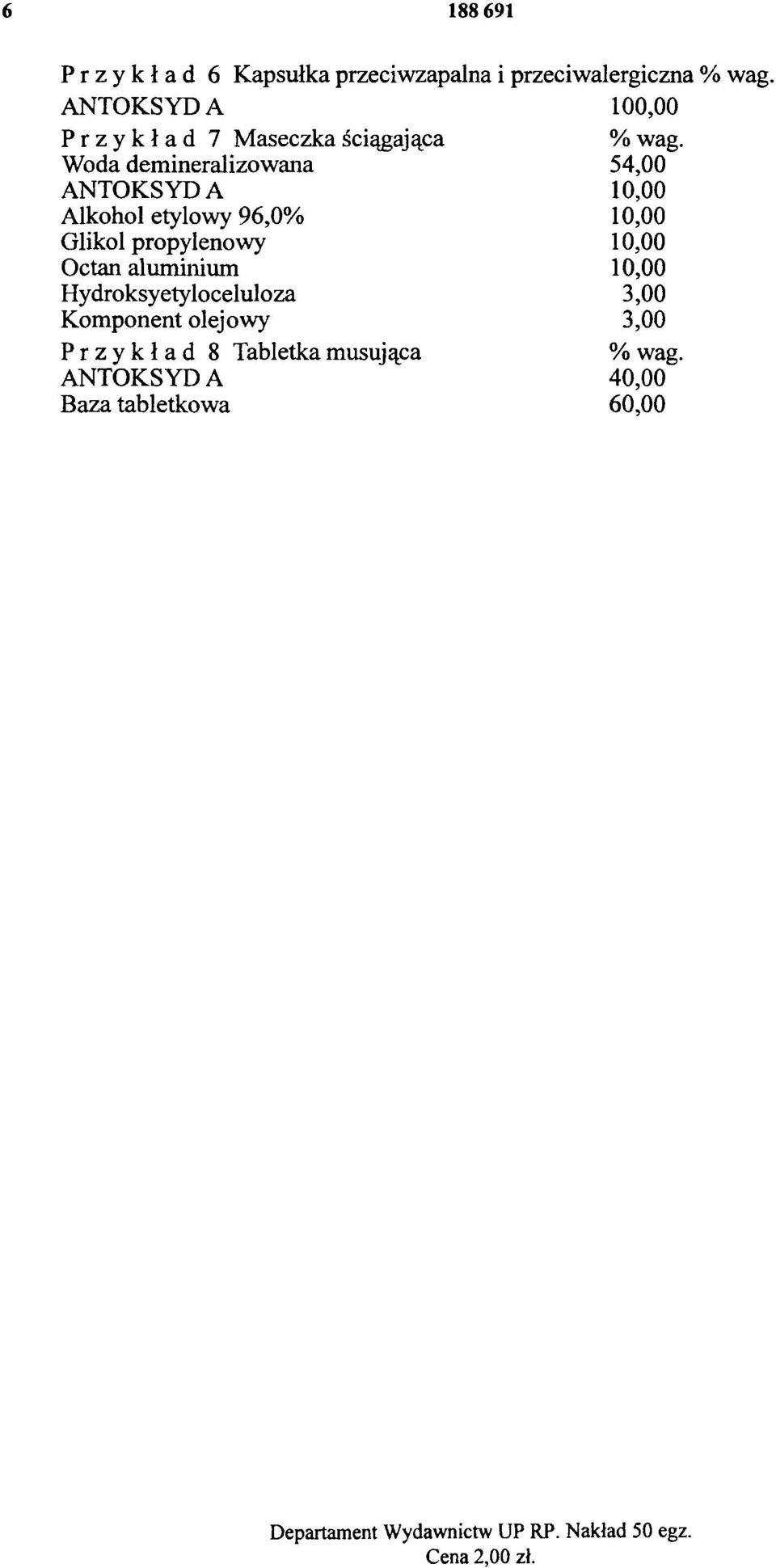 Woda demineralizowana 54,00 ANTOKSYDA 10,00 Alkohol etylowy 96,0% 10,00 Glikol propylenowy 10,00 Octan