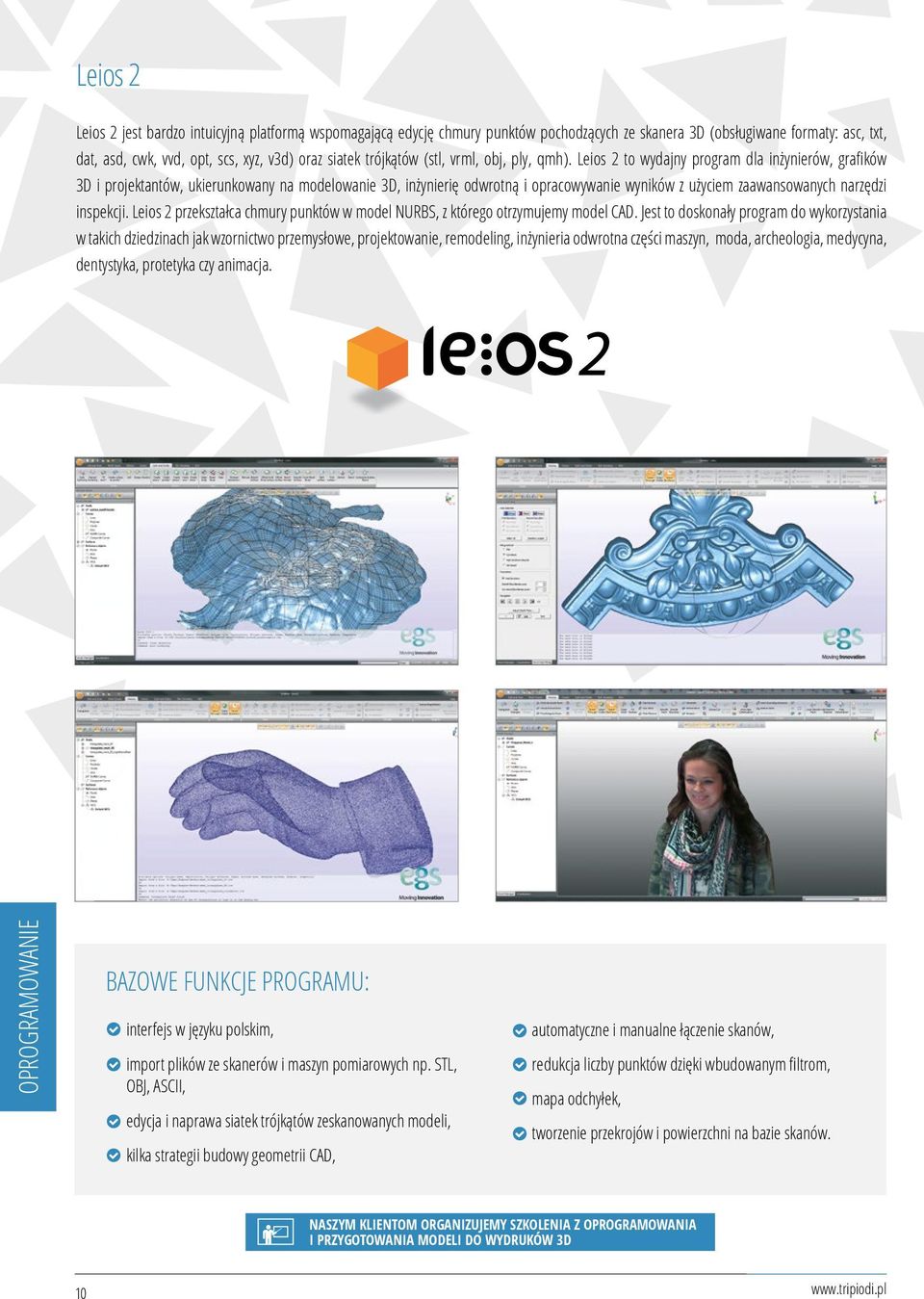 Leios 2 to wydajny program dla inżynierów, grafików 3D i projektantów, ukierunkowany na modelowanie 3D, inżynierię odwrotną i opracowywanie wyników z użyciem zaawansowanych narzędzi inspekcji.