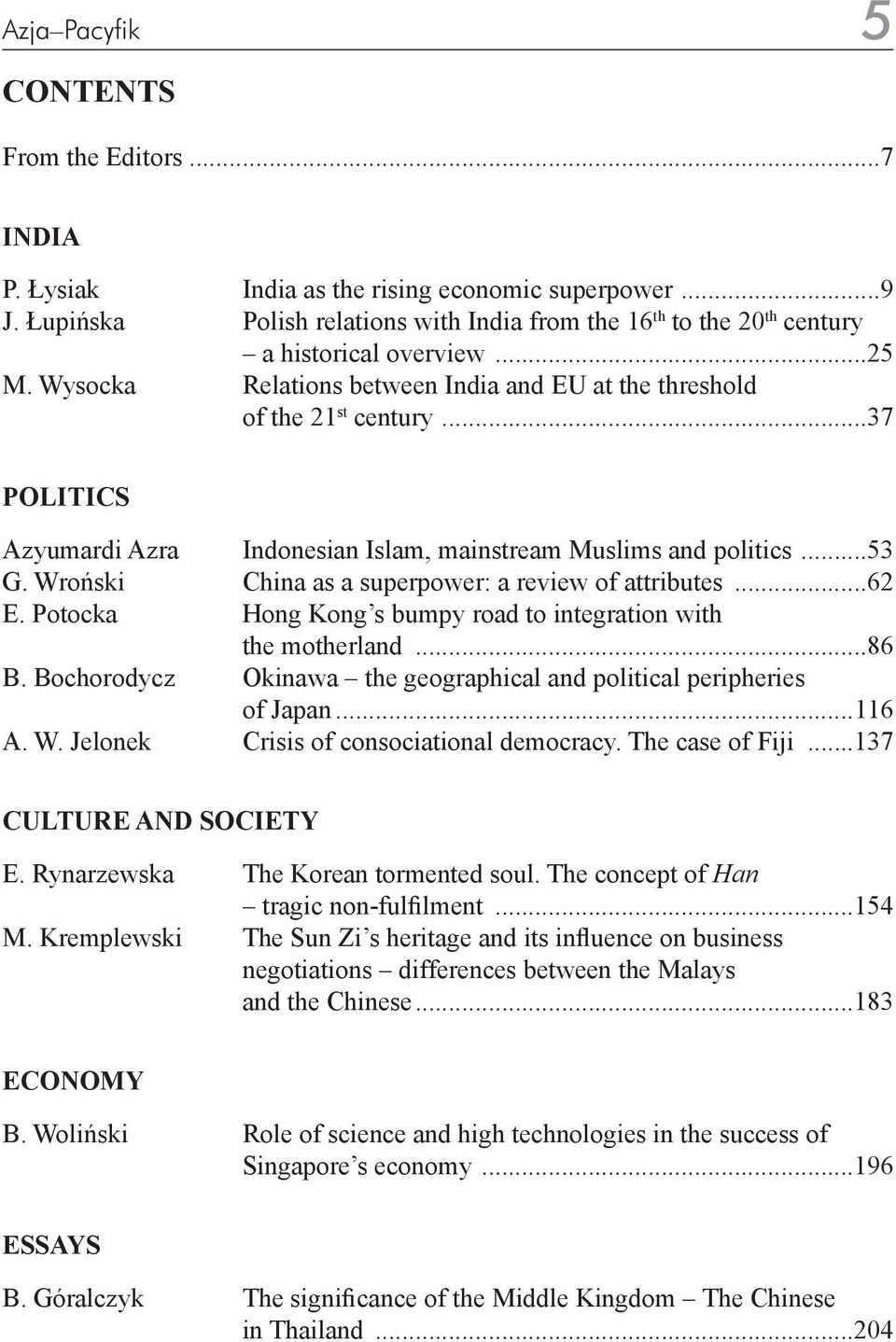 ..37 POLITICS Azyumardi Azra Indonesian Islam, mainstream Muslims and politics...53 G. Wroński China as a superpower: a review of attributes...62 E.