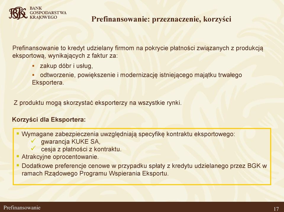 Z produktu mogą skorzystać eksporterzy na wszystkie rynki.