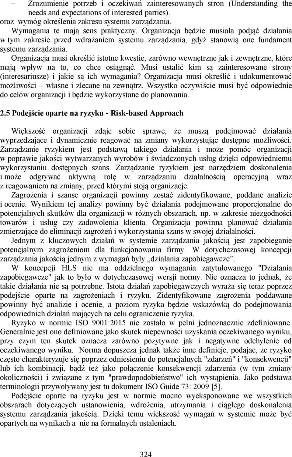 Organizacja musi określić istotne kwestie, zarówno wewnętrzne jak i zewnętrzne, które mają wpływ na to, co chce osiągnąć.