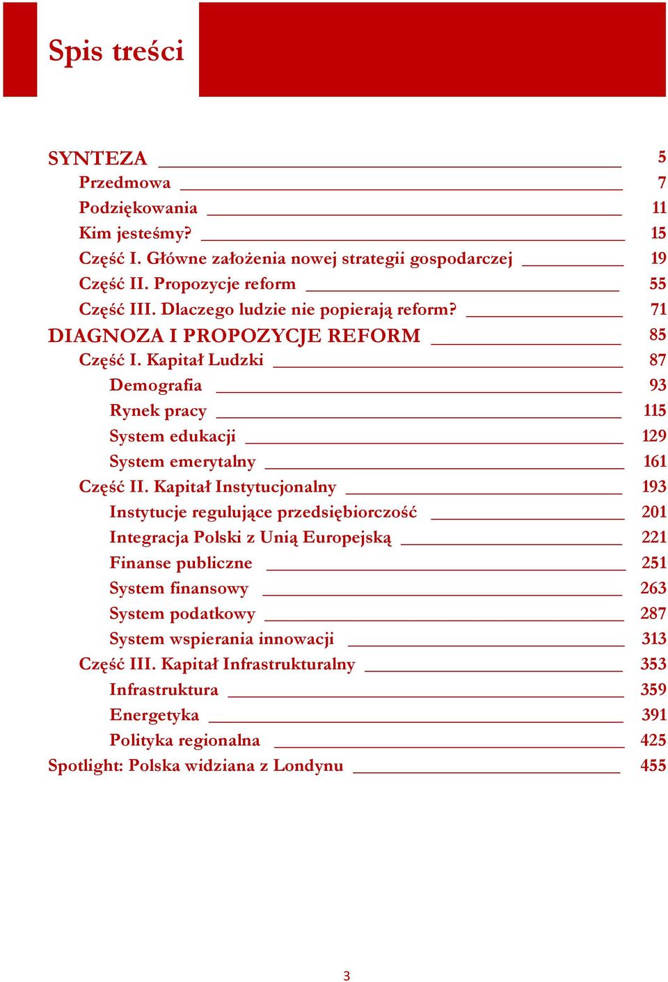 Kapitał Ludzki 87 Demografia 93 Rynek pracy 115 System edukacji 129 System emerytalny 161 Część II.