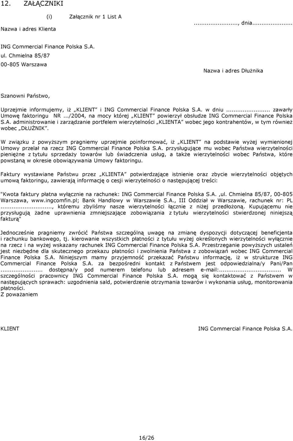 ../2004, na mocy której KLIENT powierzył obsłudze ING Commercial Finance Polska S.A.