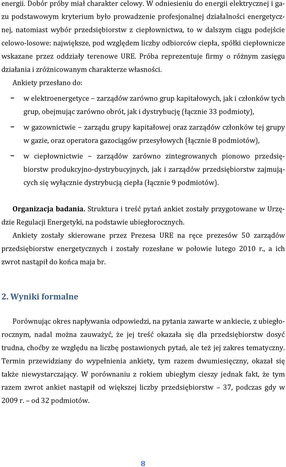 podejście celowo losowe: największe, pod względem liczby odbiorców ciepła, spółki ciepłownicze wskazane przez oddziały terenowe URE.