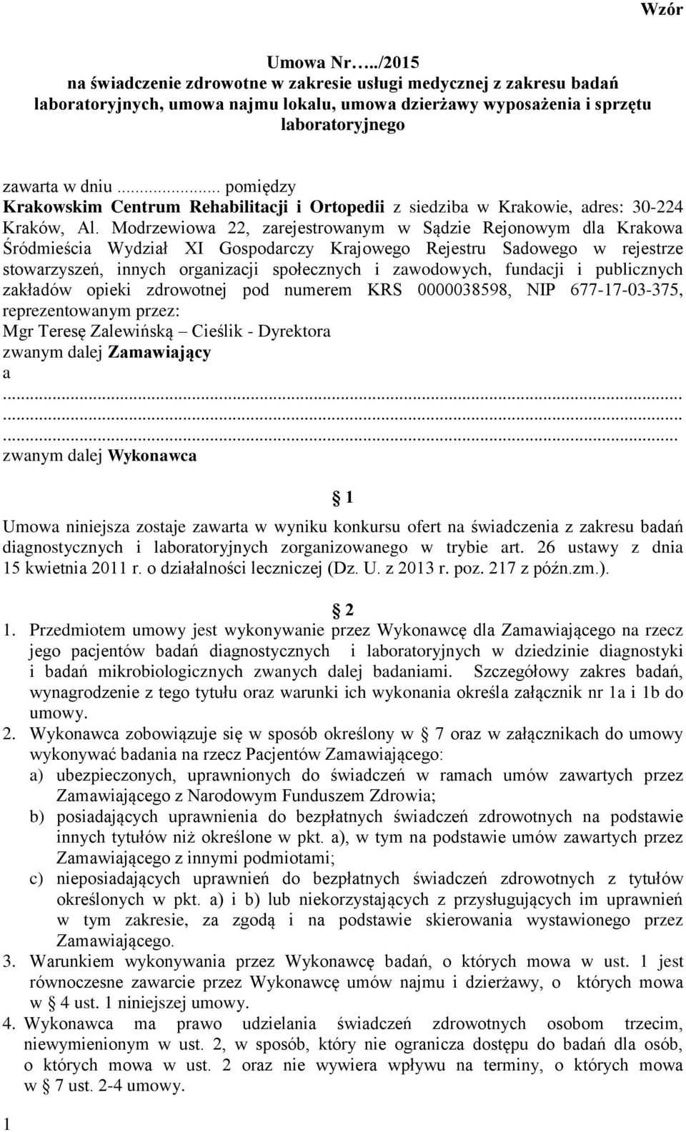 Modrzewiowa 22, zarejestrowanym w Sądzie Rejonowym dla Krakowa Śródmieścia Wydział XI Gospodarczy Krajowego Rejestru Sadowego w rejestrze stowarzyszeń, innych organizacji społecznych i zawodowych,