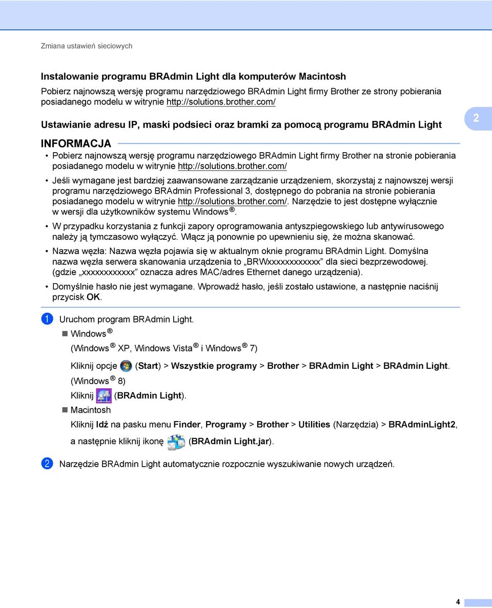 com/ Ustawianie adresu IP, maski podsieci oraz bramki za pomocą programu BRAdmin Light 2 2 Pobierz najnowszą wersję programu narzędziowego BRAdmin Light firmy Brother na stronie pobierania