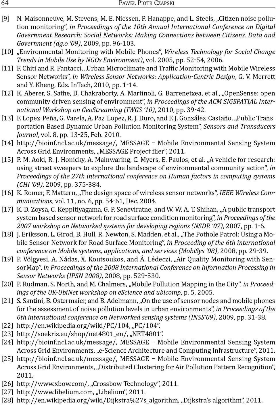 Government (dg.o 09), 2009, pp. 96-103. [10] environmental Monitoring with Mobile Phones, Wireless Technology for Social Change Trends in Mobile Use by NGOs Environment), vol. 2005, pp. 52-54, 2006.