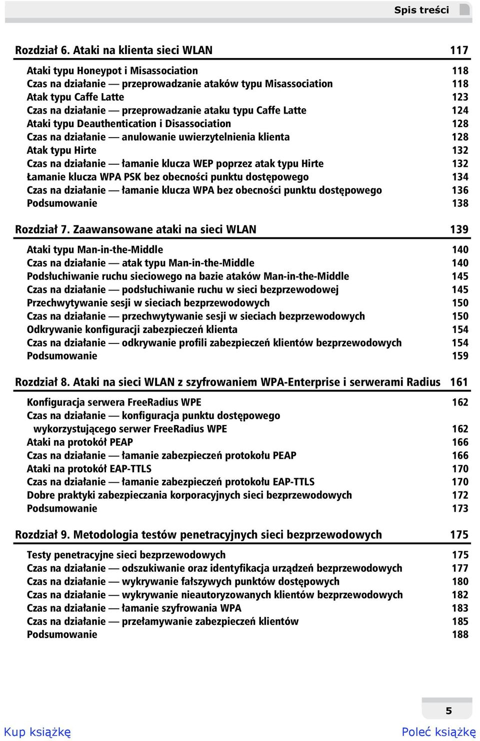 ataku typu Caffe Latte 124 Ataki typu Deauthentication i Disassociation 128 Czas na dzia anie anulowanie uwierzytelnienia klienta 128 Atak typu Hirte 132 Czas na dzia anie amanie klucza WEP poprzez