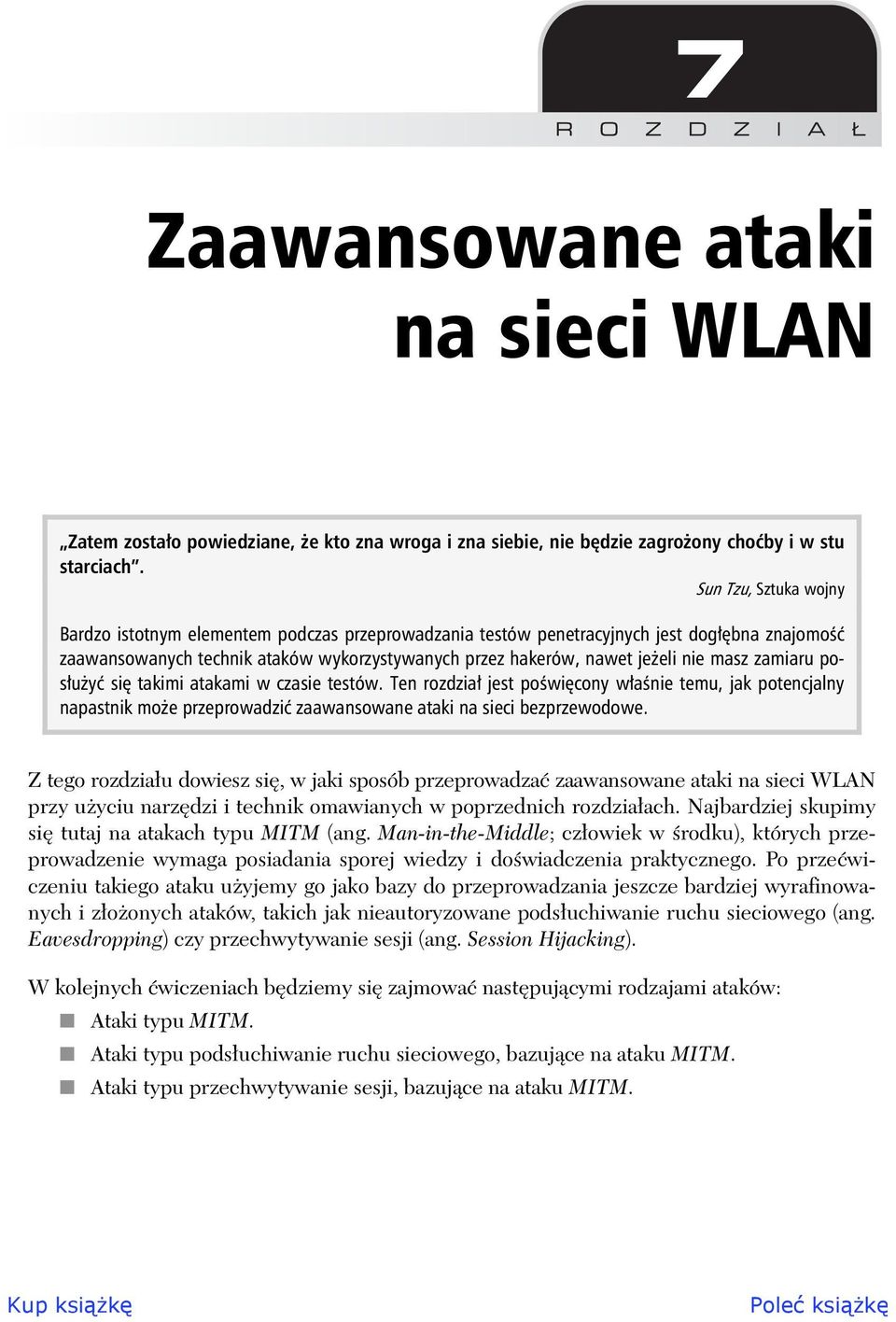 zamiaru pos u y si takimi atakami w czasie testów. Ten rozdzia jest po wi cony w a nie temu, jak potencjalny napastnik mo e przeprowadzi zaawansowane ataki na sieci bezprzewodowe.